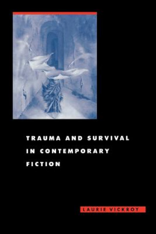 Kniha Trauma and Survival in Contemporary Fiction Laurie Vickroy