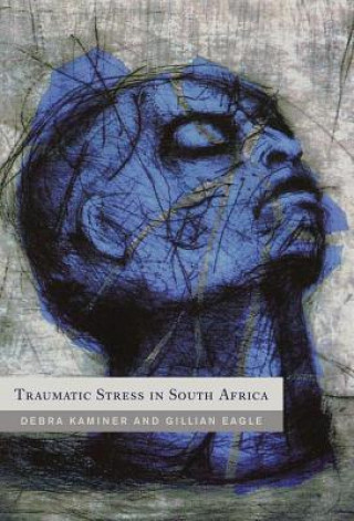 Kniha Traumatic stress in South Africa Gillian Eagle