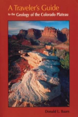 Livre Traveler's Guide to the Geology of the Colorado Plateau Donald L Baars