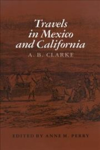 Książka Travels in Mexico & Calif A. Clarke