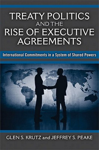 Книга Treaty Politics and the Rise of Executive Agreements Glen S. Krutz