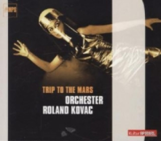 Audio Roland Kovac Orchestra, Trip To The Mars, 1 Audio-CD Roland Kovac