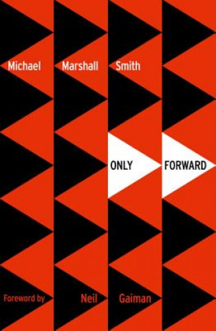 Книга Only Forward Michael Marshall Smith