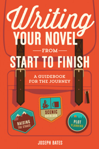 Kniha Writing your Novel from Start to Finish Joseph Bates