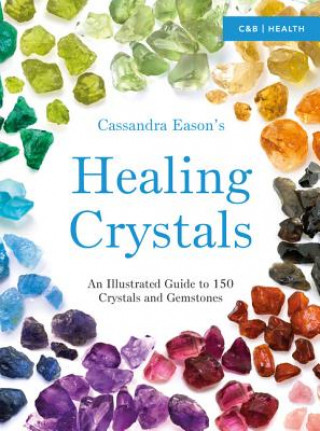 Carte Cassandra Eason's Illustrated Directory of Healing Crystals Cassandra Eason
