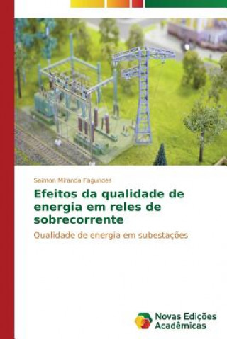 Книга Efeitos da qualidade de energia em reles de sobrecorrente Saimon Miranda Fagundes