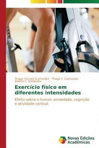 Kniha Exercicio fisico em diferentes intensidades Andrea C. Deslandes