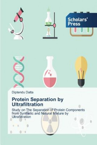 Könyv Protein Separation by Ultrafiltration Diptendu Datta