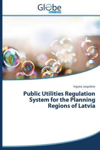 Knjiga Public Utilities Regulation System for the Planning Regions of Latvia Ing na Jurgel ne