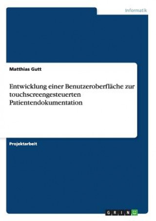 Buch Entwicklung einer Benutzeroberflache zur touchscreengesteuerten Patientendokumentation Matthias Gutt