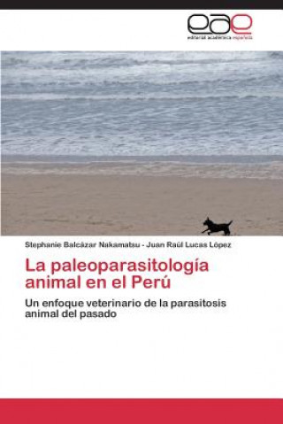 Knjiga paleoparasitologia animal en el Peru Juan R. L. López