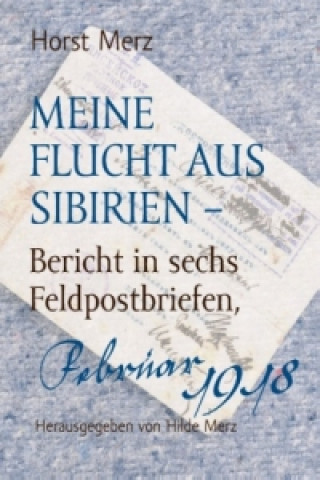 Carte Meine Flucht aus Sibirien Horst Merz