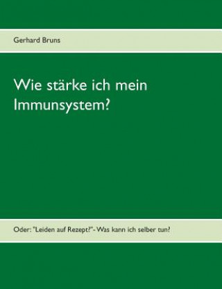 Książka Wie starke ich mein Immunsystem? Gerhard Bruns