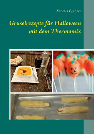 Kniha Gruselrezepte fur Halloween mit dem Thermomix Vanessa Grabner