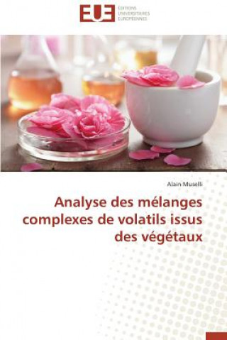 Buch Analyse Des M langes Complexes de Volatils Issus Des V g taux Alain Muselli