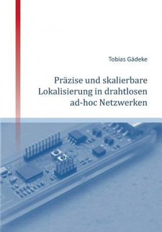 Livre Prazise Und Skalierbare Lokalisierung in Drahtlosen Ad-Hoc Netzwerken Tobias Gädeke