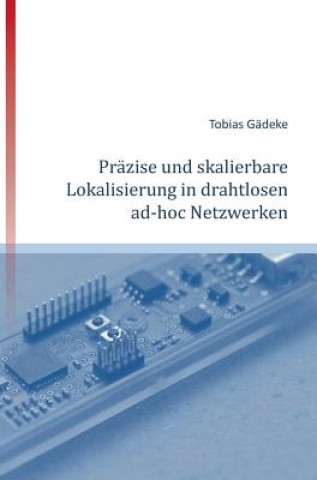 Könyv Prazise Und Skalierbare Lokalisierung in Drahtlosen Ad-Hoc Netzwerken Tobias Gädeke