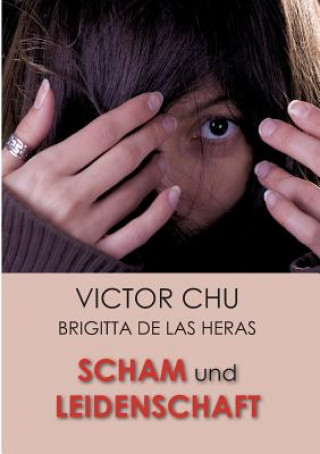 Könyv Scham Und Leidenschaft Dr. Victor Chu