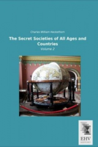 Könyv The Secret Societies of All Ages and Countries Charles William Heckethorn