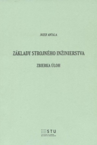 Livre Základy strojného inžinierstva Jozef Antala