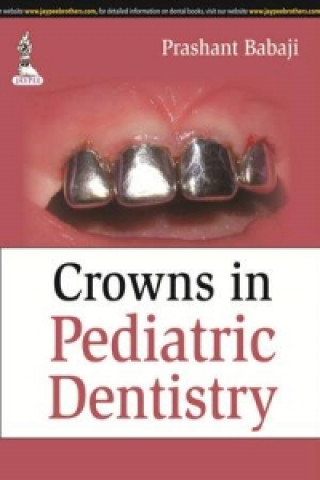 Kniha Crowns in Pediatric Dentistry Prashant Babaji