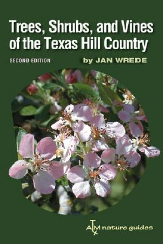 Kniha Trees, Shrubs, and Vines of the Texas Hill Country Jan Wrede