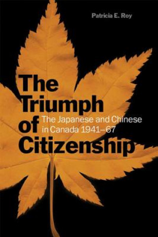 Kniha Triumph of Citizenship Patricia E. Roy