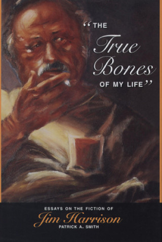 Kniha True Bones of My Life Patrick A. Smith