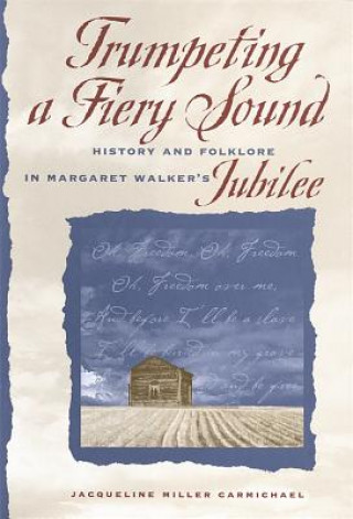 Könyv Trumpeting a Fiery Sound Jacqueline Miller Carmichael