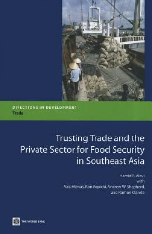 Carte Trusting Trade and the Private Sector for Food Security in Southeast Asia World Bank