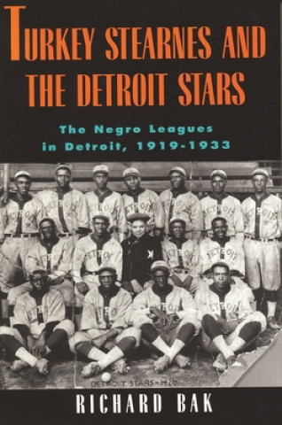 Kniha Turkey Stearnes and the Detroit Stars Richard Bak
