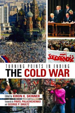 Kniha Turning Points in Ending the Cold War Kiron K. Skinner