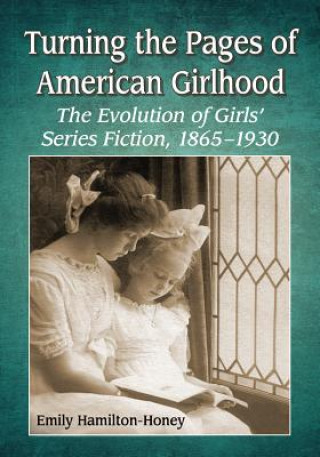 Knjiga Turning the Pages of American Girlhood Emily Hamilton-Honey