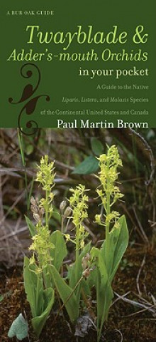 Book Twayblades and Adder's-mouth Orchids in Your Pocket Paul Martin Brown