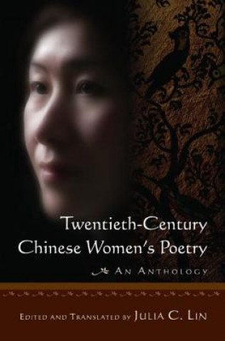 Kniha Twentieth-century Chinese Women's Poetry: An Anthology Julia C. Lin