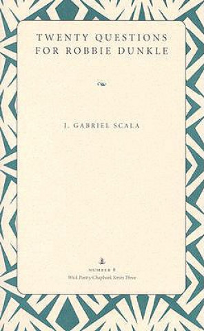 Carte Twenty Questions for Robbie Dunkle J. Gabriel Scala