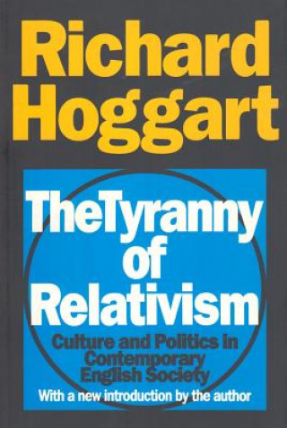 Könyv Tyranny of Relativism Richard Hoggart