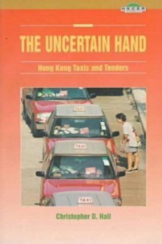 Kniha Uncertain Hand: Hong Kong Taxis and Tenders Christopher D. Hall
