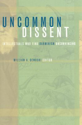 Könyv Uncommon Dissent William A. Dembski