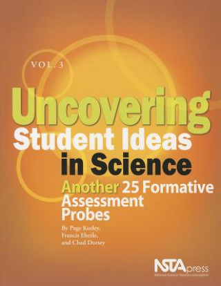 Książka Uncovering Student Ideas in Science, Volume 3 Chad Dorsey