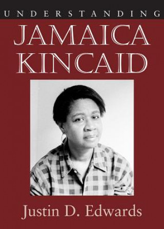 Könyv Understanding Jamaica Kincaid Justin D. Edwards