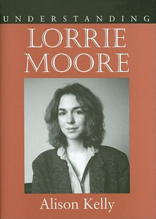 Könyv Understanding Lorrie Moore Alison Kelly