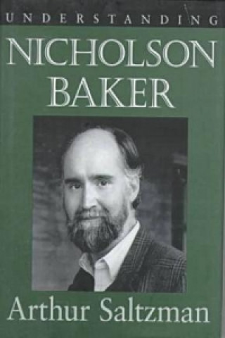Knjiga Understanding Nicholson Baker Arthur M. Saltzman