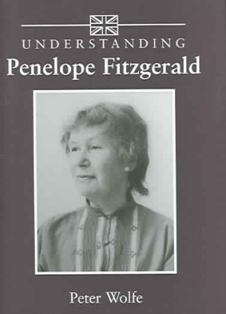 Книга Understanding Penelope Fitzgerald Peter Wolfe