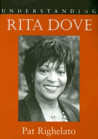 Knjiga Understanding Rita Dove Pat Righelato