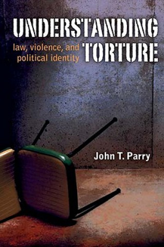 Knjiga Understanding Torture John T. Parry
