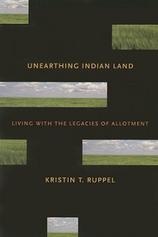 Livre Unearthing Indian Land Kristin T. Ruppel