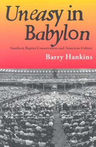 Carte Uneasy in Babylon Barry Hankins