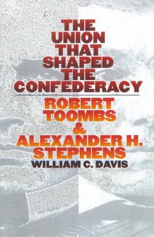 Book Union That Shaped the Confederacy William C. Davis