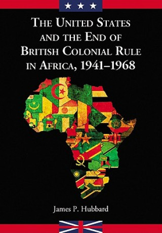 Libro United States and the End of British Colonial Rule in Africa James P. Hubbard